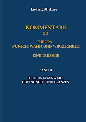 Kommentare zu Europa-Wunsch, Wahn und Wirklichkeit. Eine Trilogie