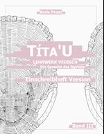 Títa'U, Einschreibheft Version, Band III
