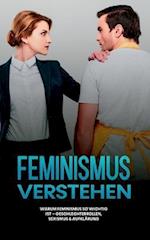 Feminismus verstehen: Warum Feminismus so wichtig ist - Geschlechterrollen, Sexismus & Aufklärung