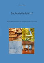 Eucharistie feiern?