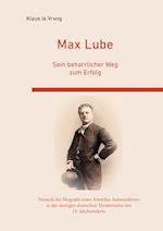 Max Lube Sein beharrlicher Weg zum Erfolg