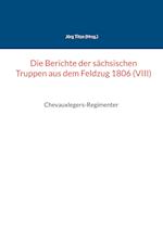 Die Berichte der sächsischen Truppen aus dem Feldzug 1806 (VIII)