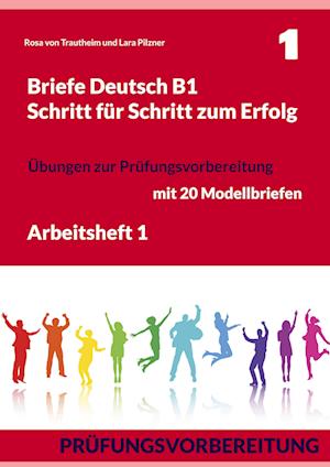 Briefe Deutsch B1. Schritt für Schritt zum Erfolg