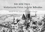 Der alte Harz - historische Fotos in vier Bänden