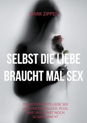 Selbst die Liebe braucht mal Sex