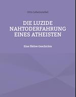 Die luzide Nahtoderfahrung eines Atheisten