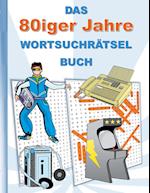 DAS 80iger Jahre WORTSUCHRÄTSEL BUCH