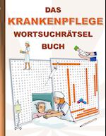 DAS KRANKENPFLEGE WORTSUCHRÄTSEL BUCH