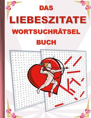 DAS LIEBESZITATE WORTSUCHRÄTSEL BUCH