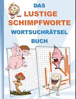 DAS LUSTIGE SCHIMPFWORTE WORTSUCHRÄTSEL BUCH