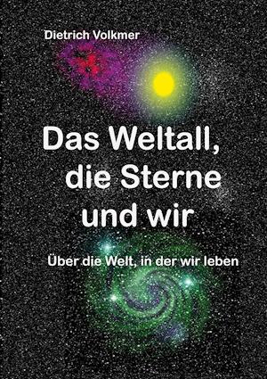 Das Weltall, die Sterne und wir