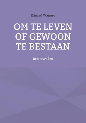 Om te leven of gewoon te bestaan