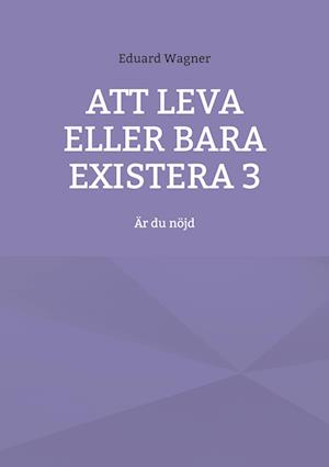 Att leva eller bara existera 3