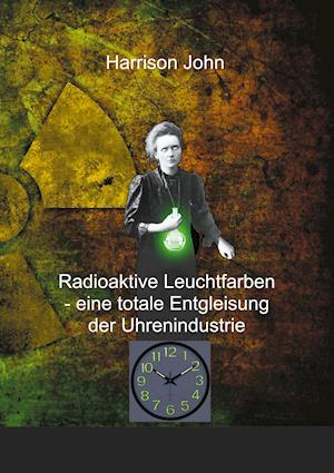 Radioaktive Leuchtfarben - eine totale Entgleisung der Uhrenindustrie