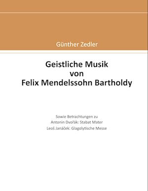 Geistliche Musik von Felix Mendelssohn Bartholdy