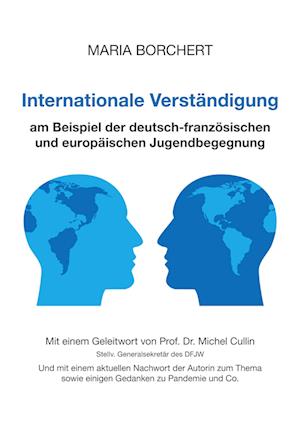 Internationale Verständigung am Beispiel der deutsch-französischen und europäischen Jugendbegegnung