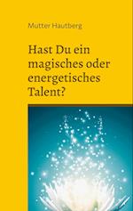 Hast Du ein magisches oder energetisches Talent?