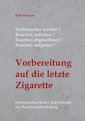 Nichtraucher werden / Rauchen aufhören / Rauchen abgewöhnen / Rauchen aufgeben: Vorbereitung auf die letzte Zigarette