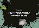Nightwalk with a broken bone