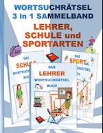 WORTSUCHRÄTSEL 3 in 1 SAMMELBAND LEHRER, SCHULE und SPORTARTEN