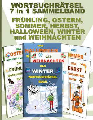 WORTSUCHRÄTSEL 7 in 1 SAMMELBAND FRÜHLING, OSTERN, SOMMER, HERBST, HALLOWEEN, WINTER und WEIHNACHTEN