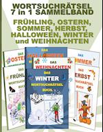 WORTSUCHRÄTSEL 7 in 1 SAMMELBAND FRÜHLING, OSTERN, SOMMER, HERBST, HALLOWEEN, WINTER und WEIHNACHTEN