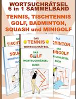 WORTSUCHRÄTSEL 6 in 1 SAMMELBAND TENNIS, TISCHTENNIS, GOLF, BADMINTON, SQUASH und MINIGOLF