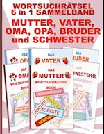 WORTSUCHRÄTSEL 6 in 1 SAMMELBAND MUTTER, VATER, OMA, OPA, BRUDER und SCHWESTER