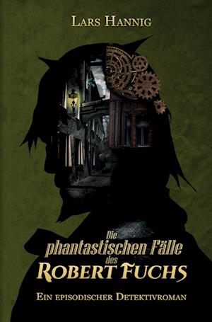 Die phantastischen Fälle des Robert Fuchs