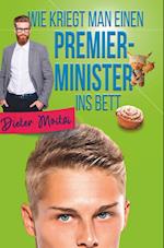 Wie kriegt man einen Premierminister ins Bett