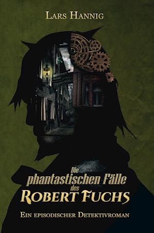 Die phantastischen Fälle des Robert Fuchs