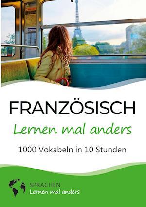 Französisch lernen mal anders - 1000 Vokabeln in 10 Stunden