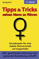 Tipps und Tricks seinen Mann zu führen: Wie geschickte Führung eine gesunde Beziehung schafft