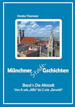 Münchner Stadt-Gschichten: Band 1: Die Altstadt