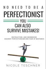 No need to be a perfectionist -