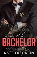 Love me, Mr. Bachelor