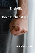 Ehehölle-Doch Du liebst ihn