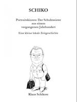 SCHIKO – Portraitskizzen: Der Schulmeister aus einem vergangenen Jahrhundert