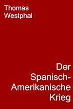 Der Spanisch-Amerikanische Krieg