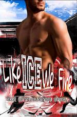 Like Ice We Fire - Eishockey-Romanze - Sports Romance - Romanze - Sport Belletristik