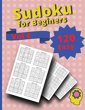 120 Easy Sudoku for Beginners Vol 6: Challenge Sudoku Puzzle Book