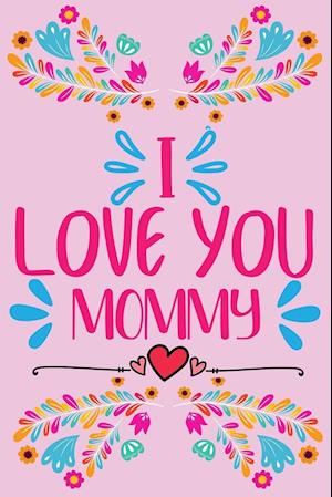 I love you, Mommy - Prompted fill in the blank, quotes and flowers coloring