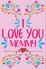 I love you, Mommy - Prompted fill in the blank, quotes and flowers coloring 