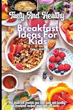 Tasty And Healthy Breakfast Ideas For Kids 