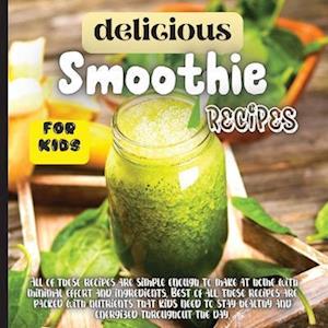 Delicious Smoothie Recipes For Kids