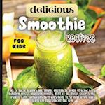 Delicious Smoothie Recipes For Kids