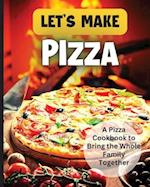 Let's Make Pizza: Essential Guide to Homemade Pizza Making 