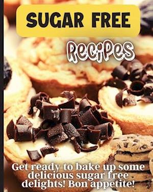 Sugar Free Recipes: Delicious homemade sugar Free food for everyone to enjoy