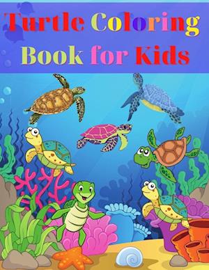 Turtle Coloring Book for Kids: Amazing Turtle Coloring Book for Kids | Gift for Boys & Girls, Ages 2-4 4-6 4-8 6-8 | Coloring Fun and Awesome Facts |