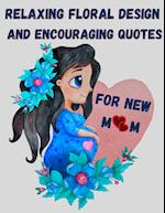 Relaxing floral design and encouraging quotes for new mom - strengthen your connection to yourself 